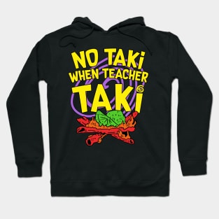 No Taki When Teacher Taki Hoodie